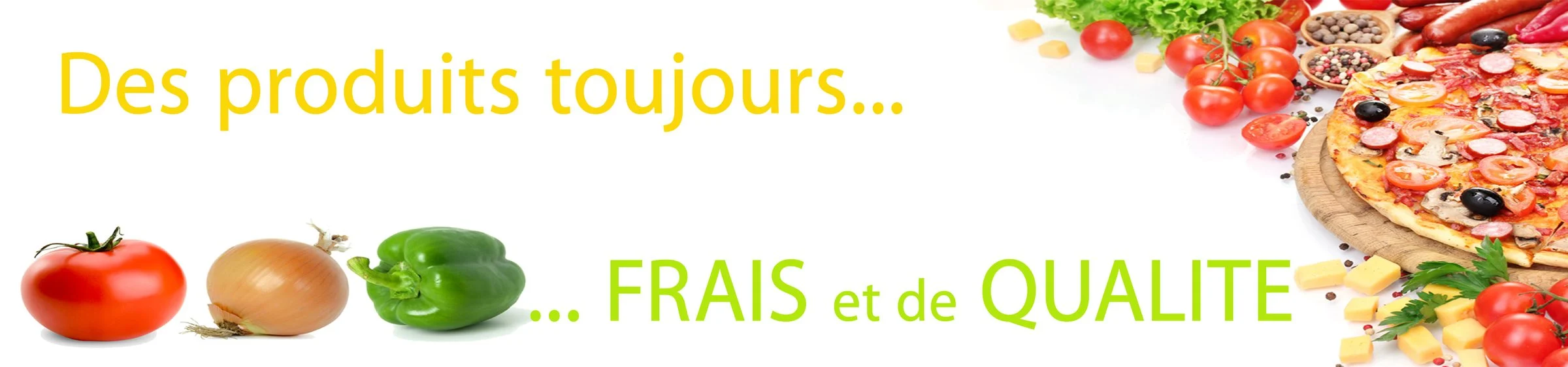 Des produits toujours frais et de qualité